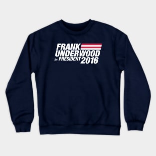 Frank Underwood for President 2016 Crewneck Sweatshirt